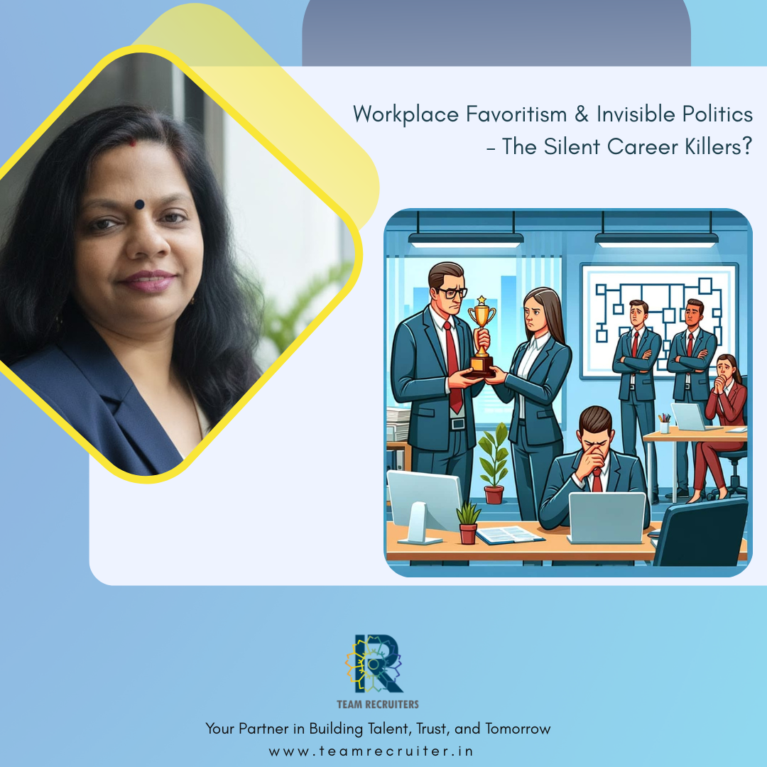 Workplace Favoritism & Invisible Politics – The Silent Career Killers?