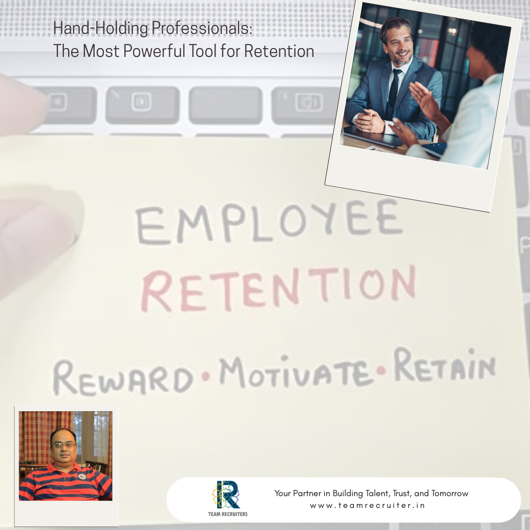 Hand-Holding Professionals: The Most Powerful Tool for Retention